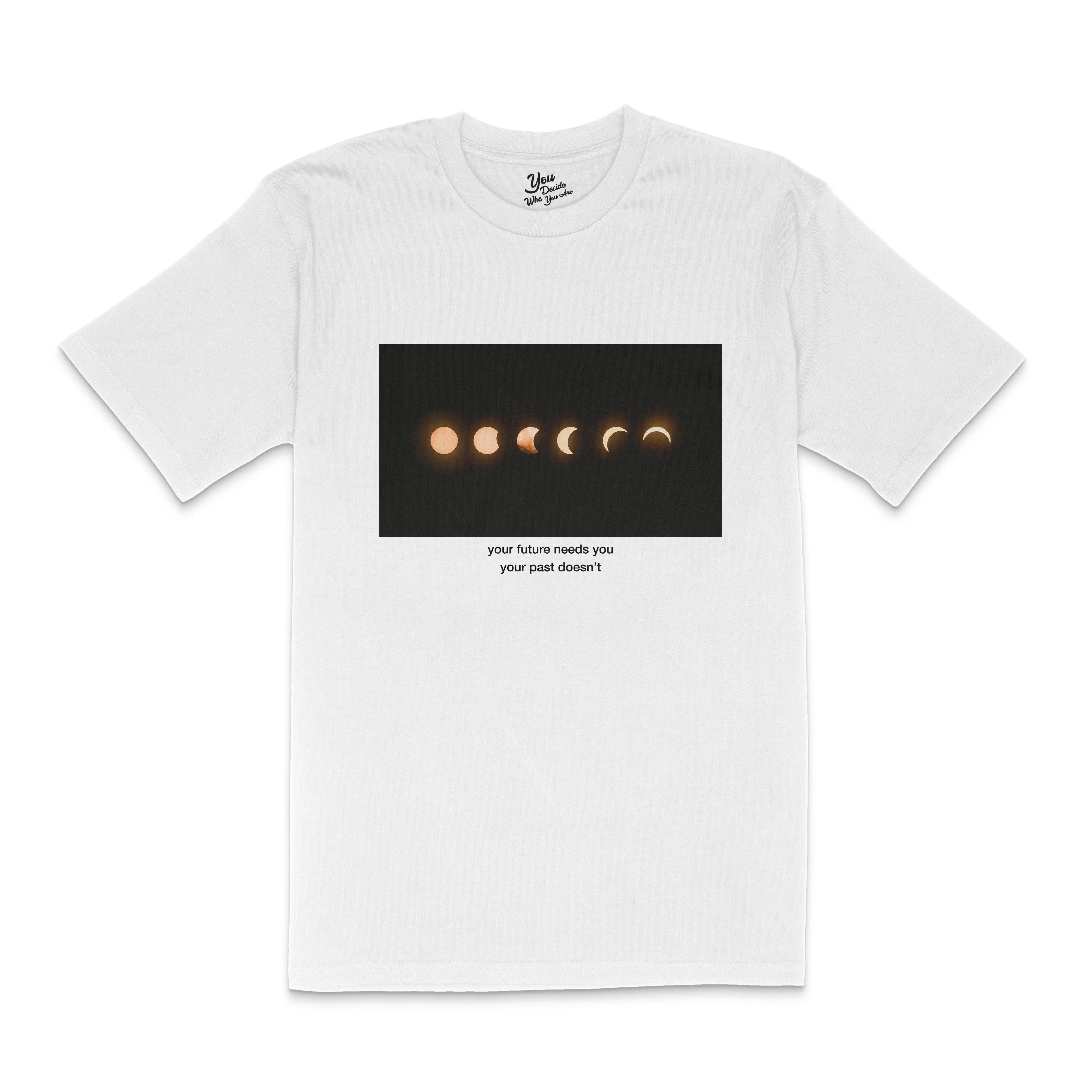 your future needs you, your past doesn't T-Shirt